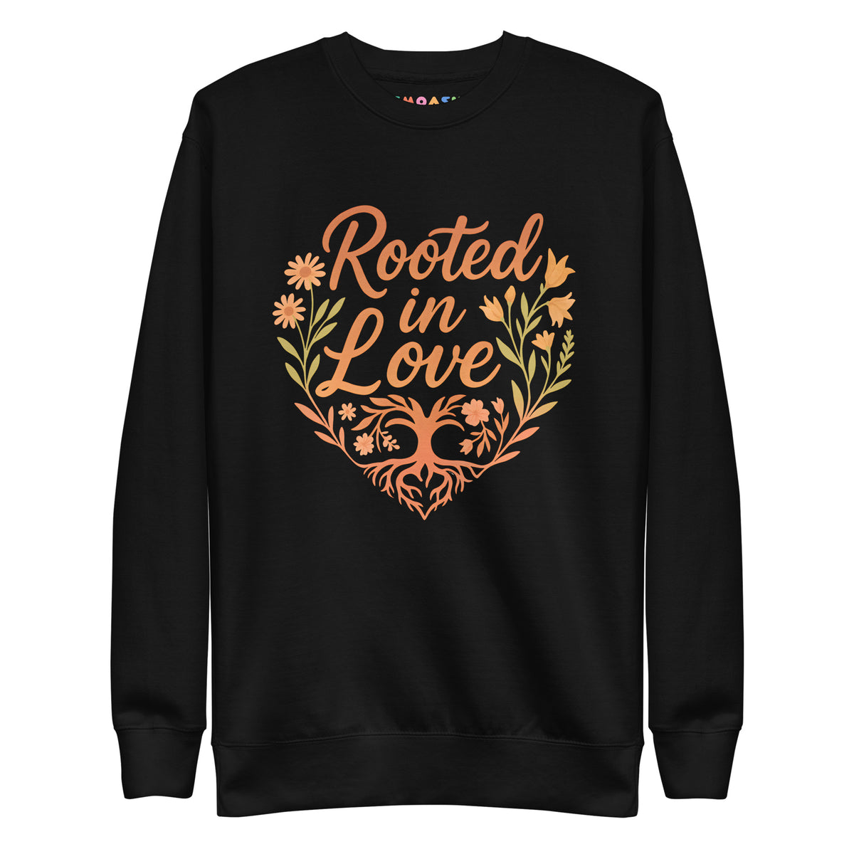 Rooted in Love Sweatshirt – Family, Growth & Heartfelt Roots