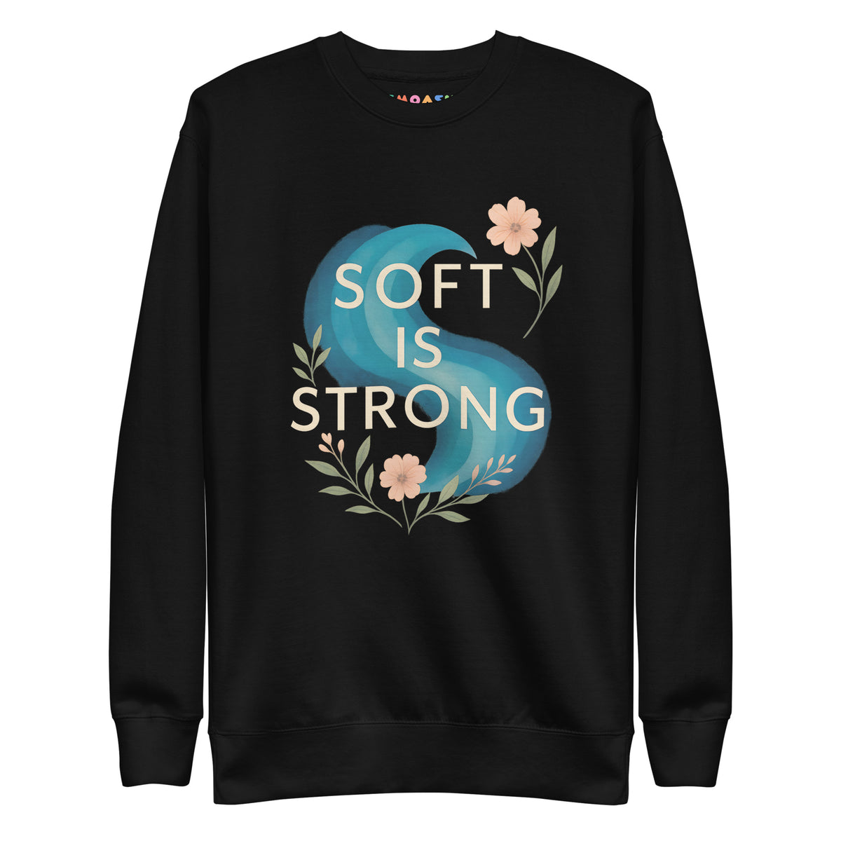 Soft Is Strong-Floral Graphic Sweatshirt – Power in Gentleness